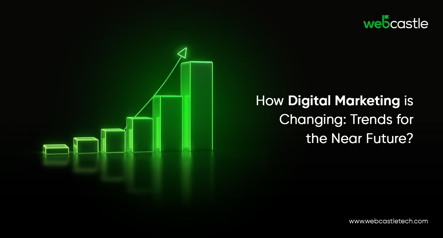 How Digital Marketing is Changing: Trends for the Near Future