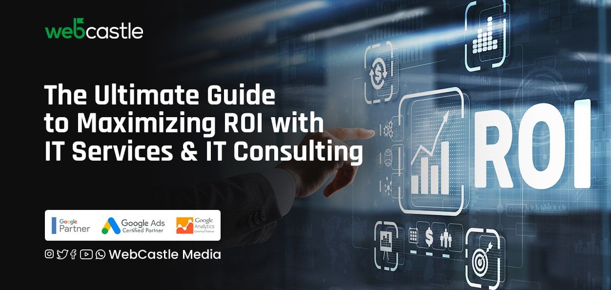 The Ultimate Guide to Maximizing ROI with IT Services and IT Consulting