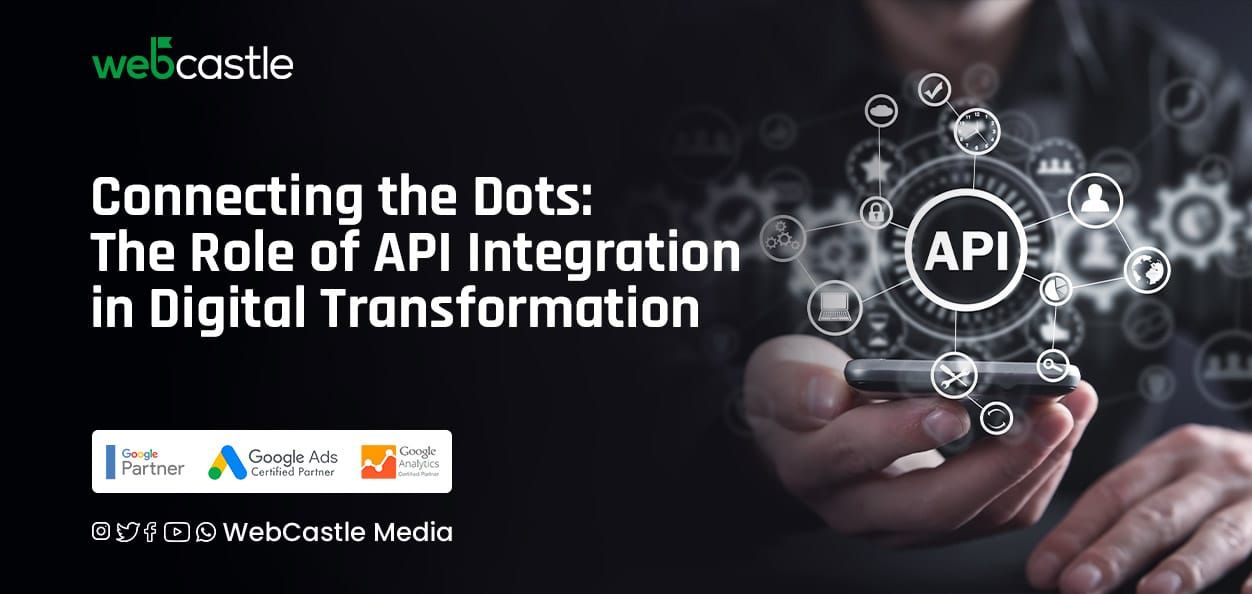 Connecting the Dots: The Role of API Integration in Digital Transformation